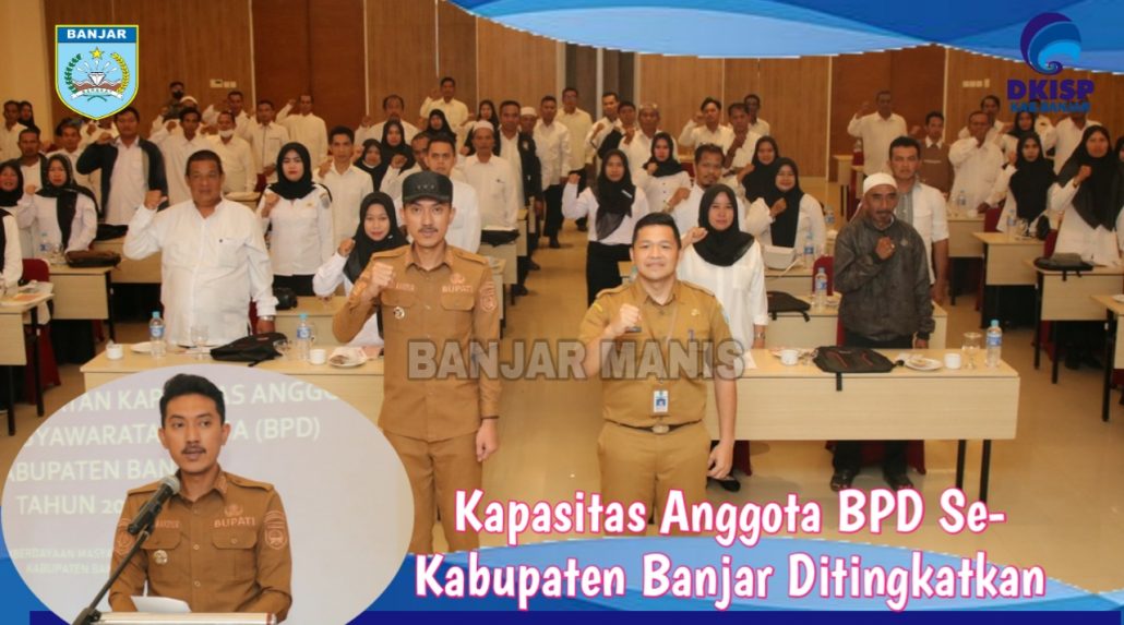 Kapasitas Anggota BPD Se Kabupaten Banjar Ditingkatkan Pemerintah