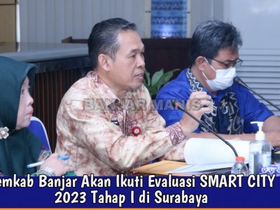 Pemkab Banjar Akan Ikuti Evaluasi SMART CITY 2023 Tahap I di Surabaya