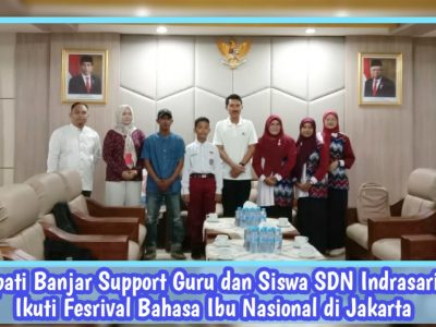 Bupati Banjar Support Guru dan Siswa SDN Indrasari 2 Ikuti Festival Bahasa Ibu Nasional di Jakarta