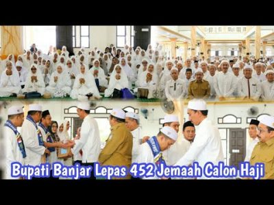 Bupati Banjar Lepas 452 Jemaah Calon Haji